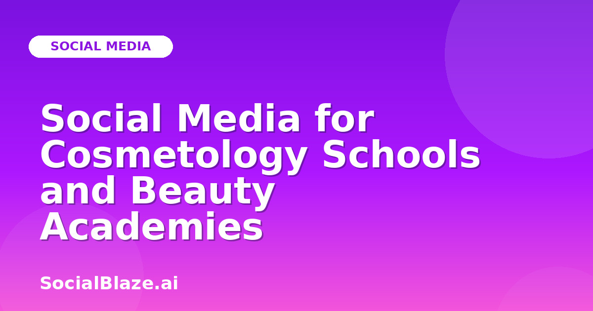 Social Media for Cosmetology Schools and Beauty Academies