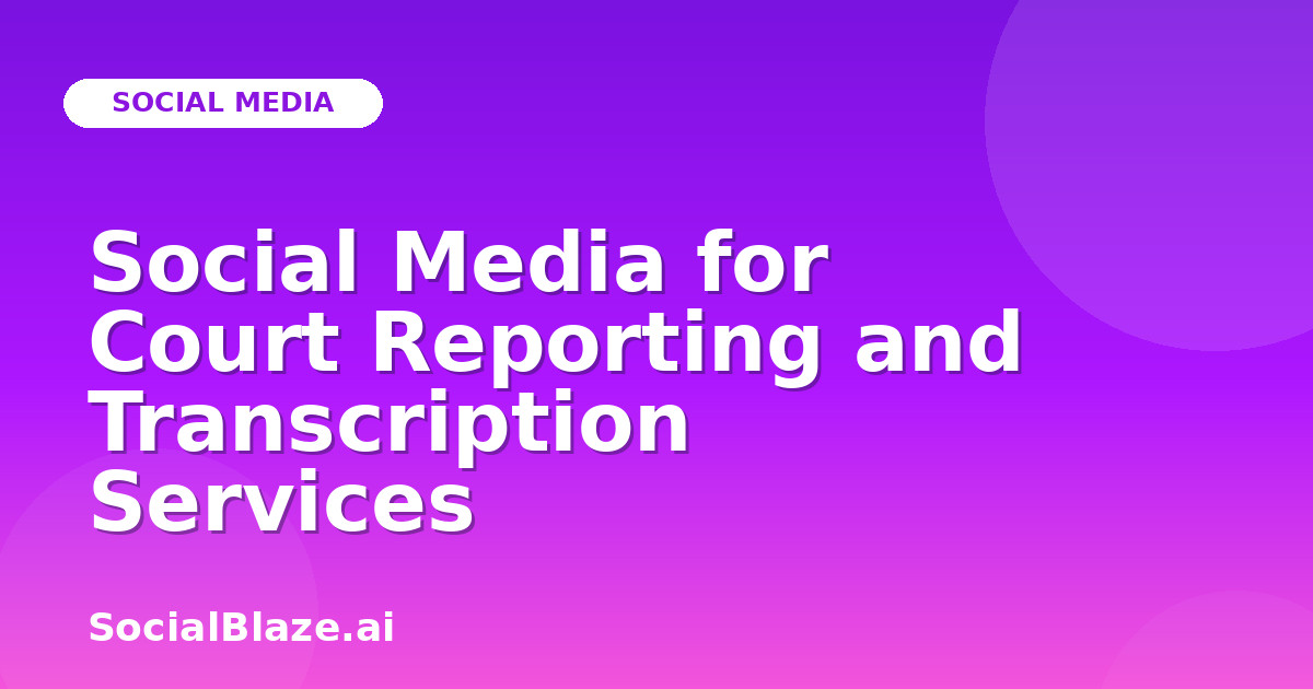 Social Media for Court Reporting and Transcription Services