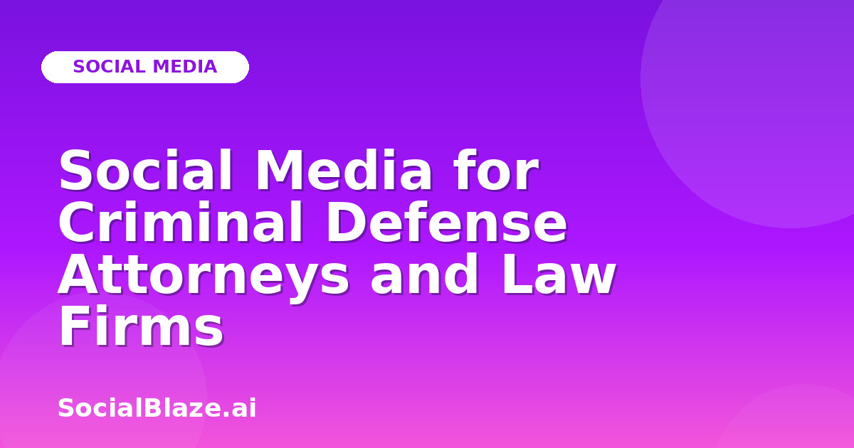 Social Media for Criminal Defense Attorneys and Law Firms