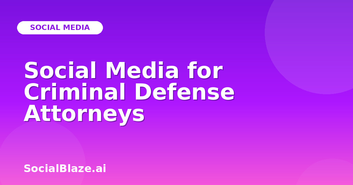 Social Media for Criminal Defense Attorneys
