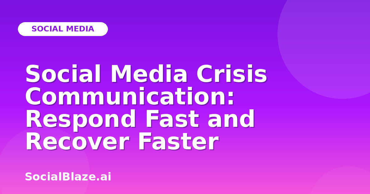 Social Media Crisis Communication: Respond Fast and Recover Faster