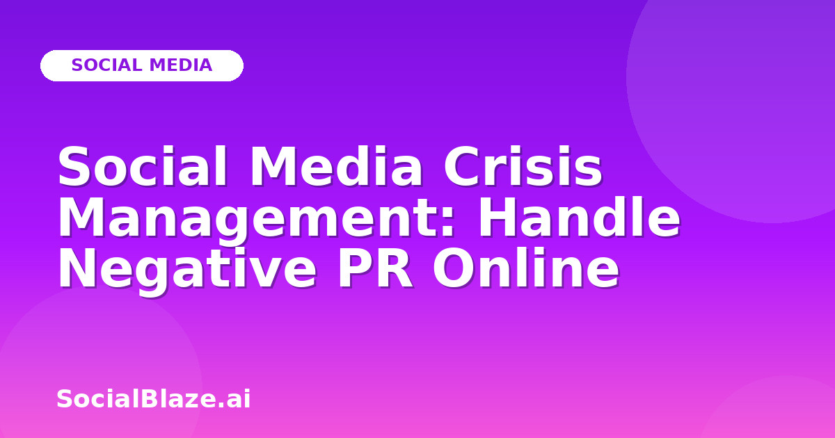 Social Media Crisis Management: Handle Negative PR Online