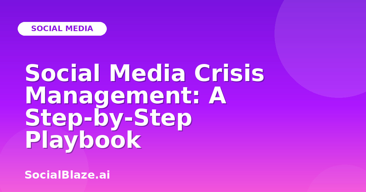 Social Media Crisis Management: A Step-by-Step Playbook