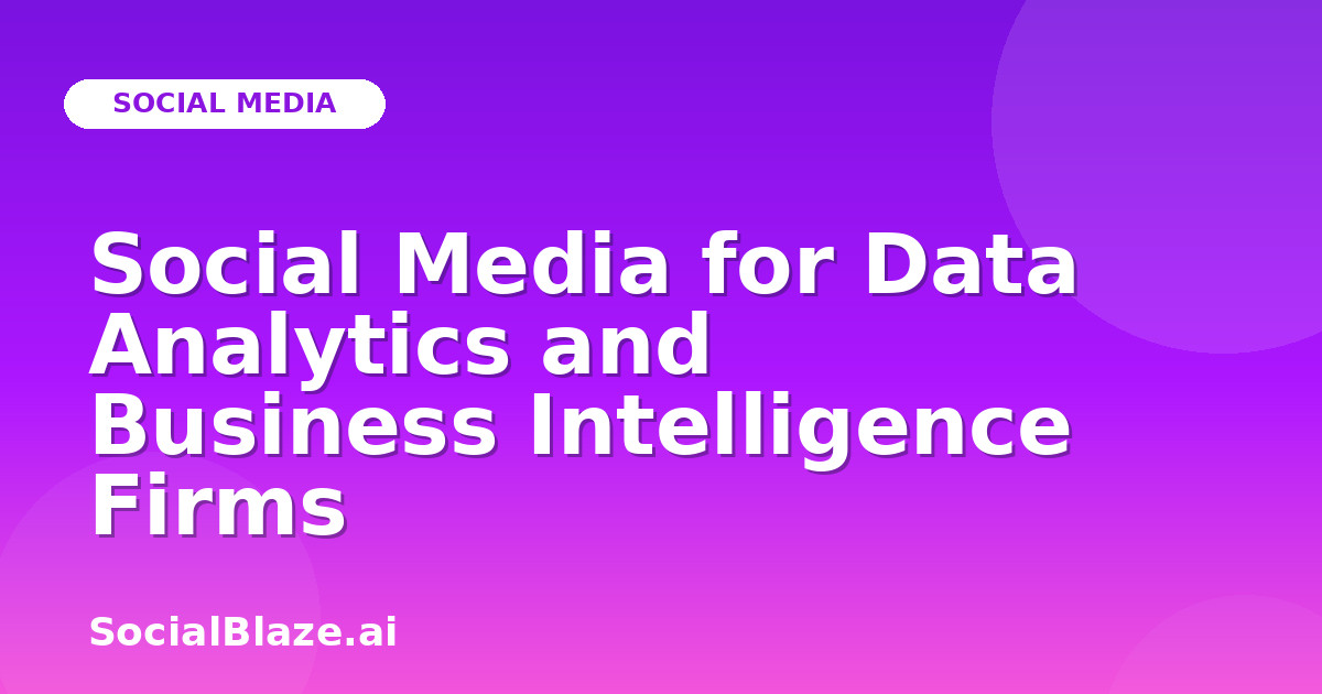 Social Media for Data Analytics and Business Intelligence Firms