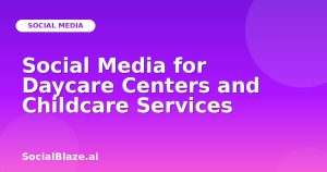 Social Media for Daycare Centers and Childcare Services