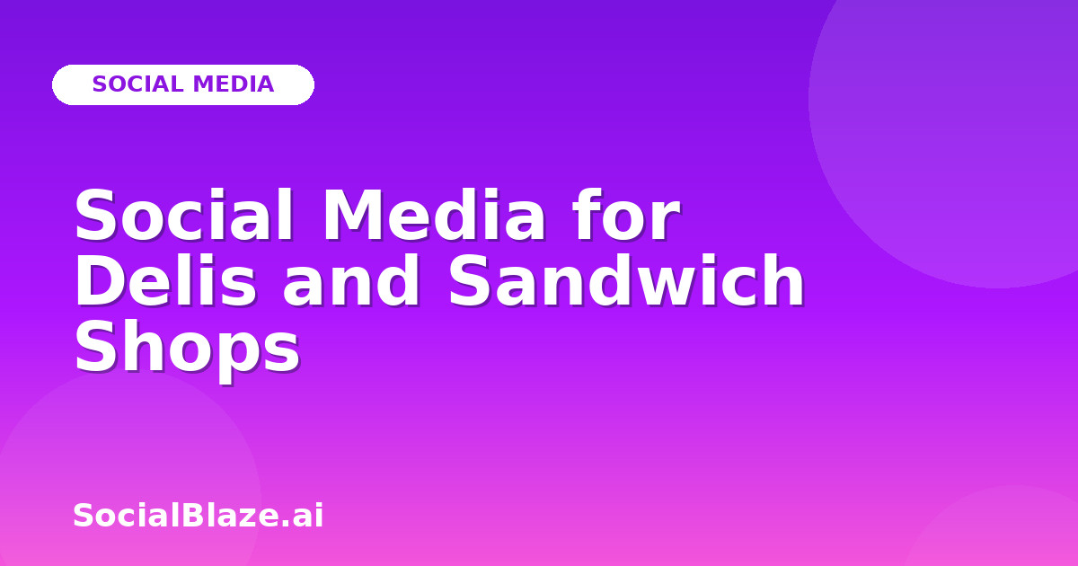 Social Media for Delis and Sandwich Shops
