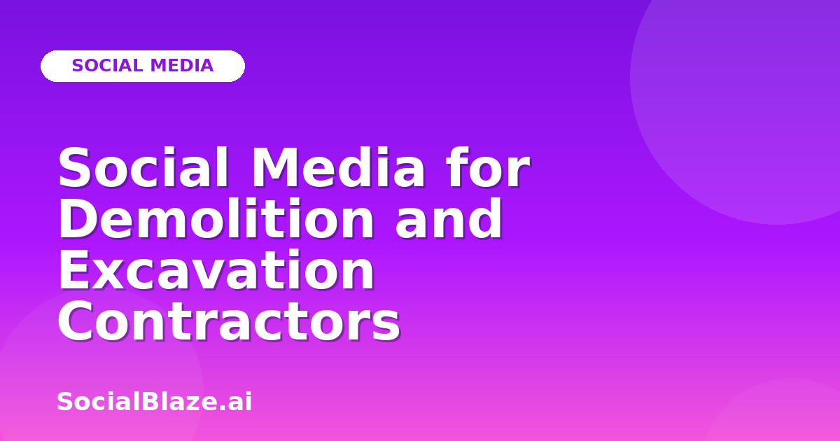 Social Media for Demolition and Excavation Contractors