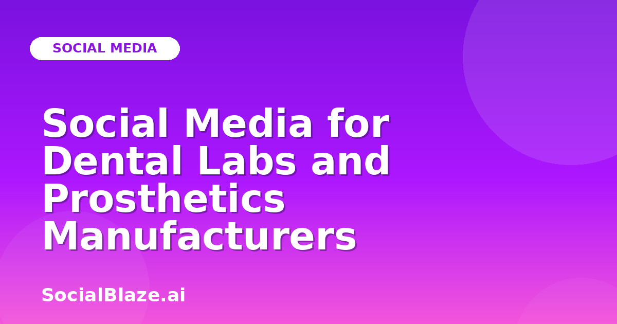 Social Media for Dental Labs and Prosthetics Manufacturers