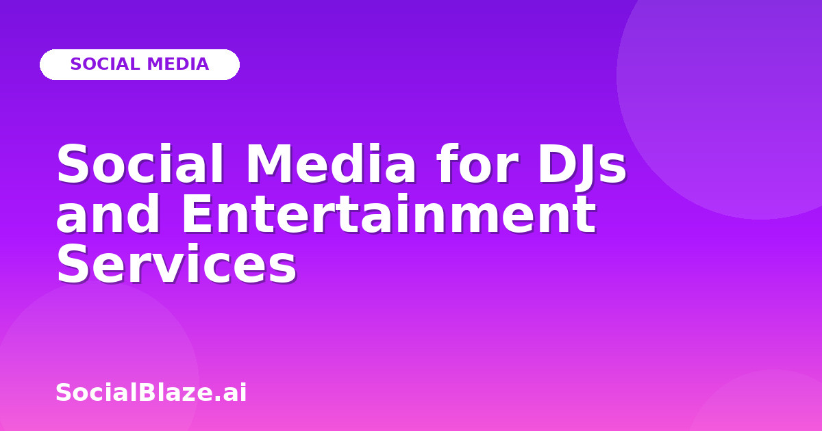 Social Media for DJs and Entertainment Services