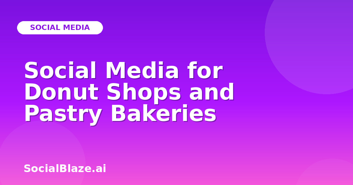 Social Media for Donut Shops and Pastry Bakeries