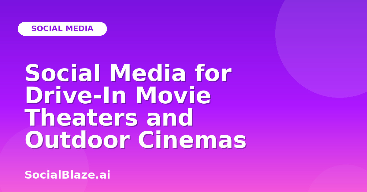Social Media for Drive-In Movie Theaters and Outdoor Cinemas