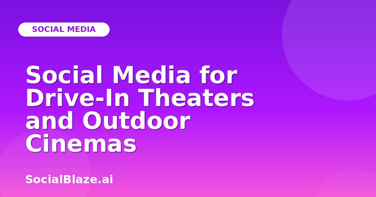 Social Media for Drive-In Theaters and Outdoor Cinemas