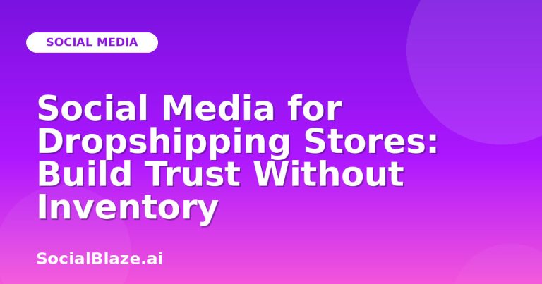 Social Media For Dropshipping Stores: Build Trust Without Inventory