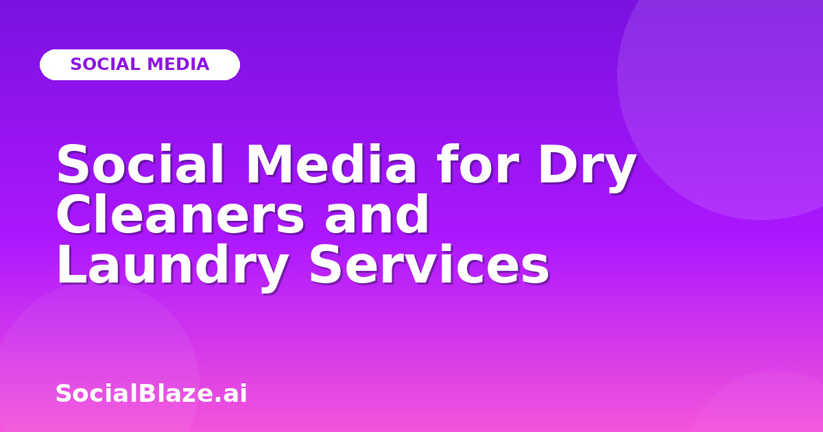 Social Media for Dry Cleaners and Laundry Services