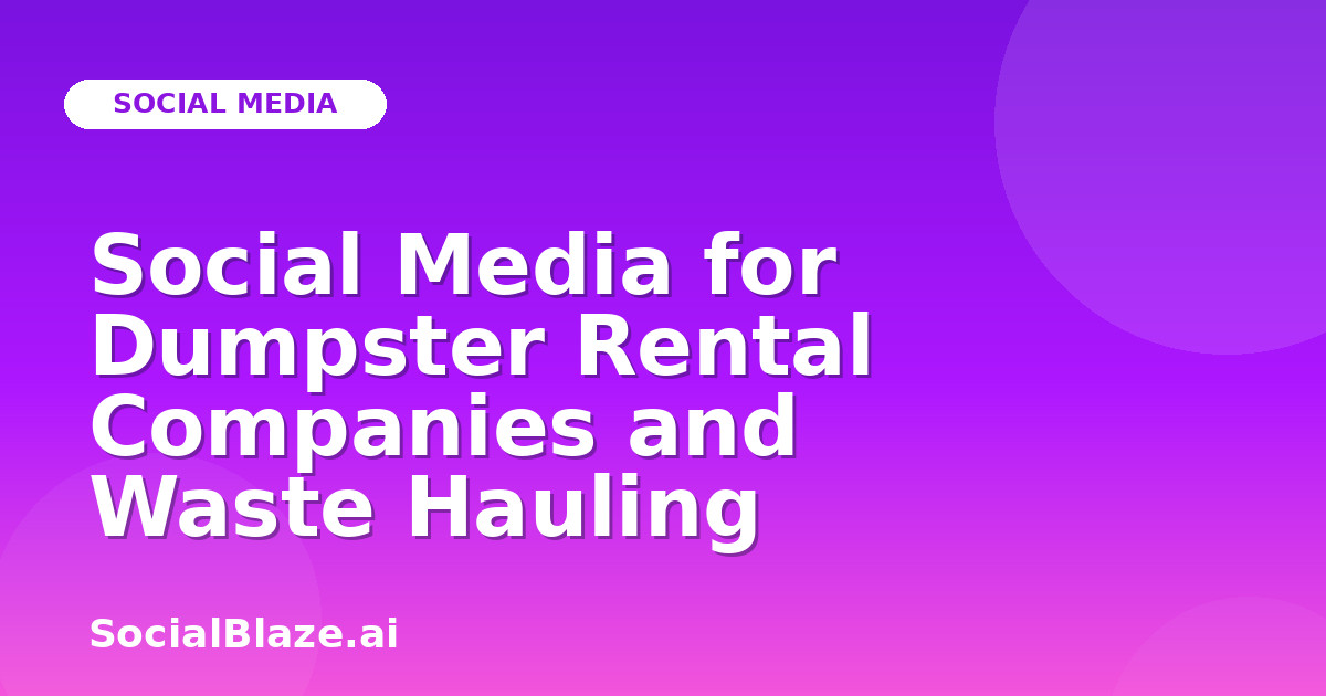 Social Media for Dumpster Rental Companies and Waste Hauling