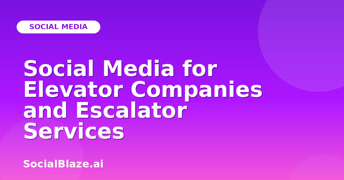 Social Media for Elevator Companies and Escalator Services