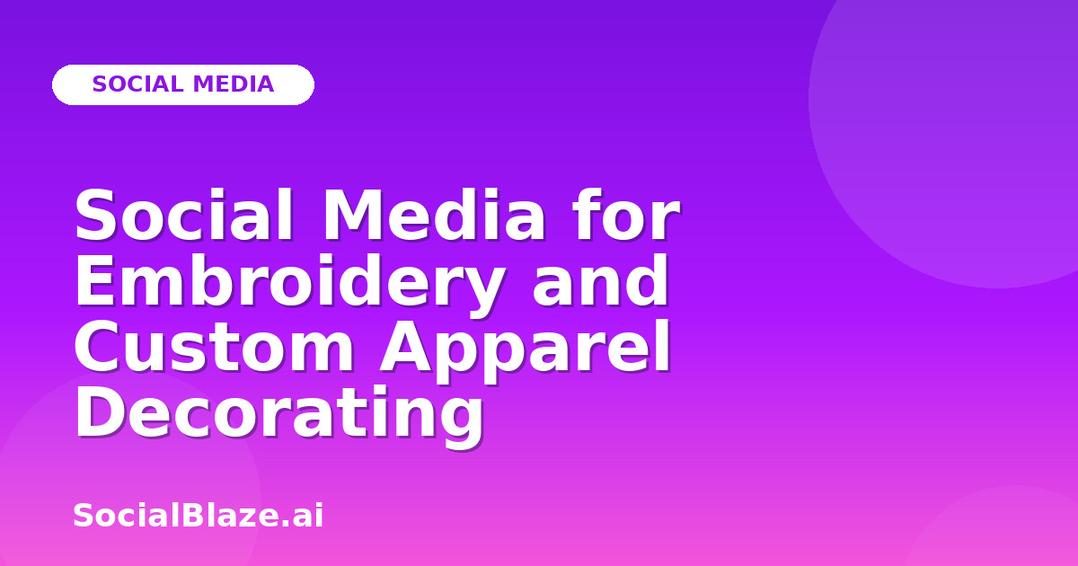 Social Media for Embroidery and Custom Apparel Decorating