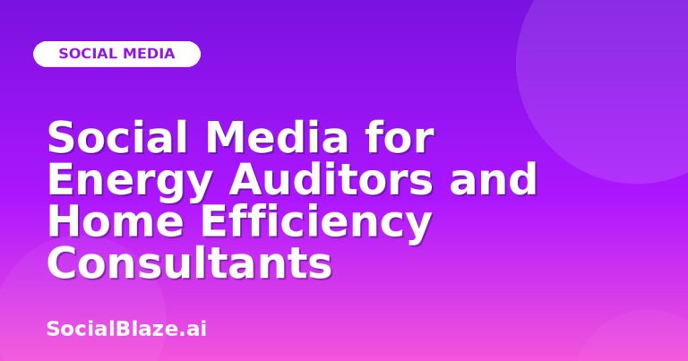 Social Media For Energy Auditors And Home Efficiency Consultants