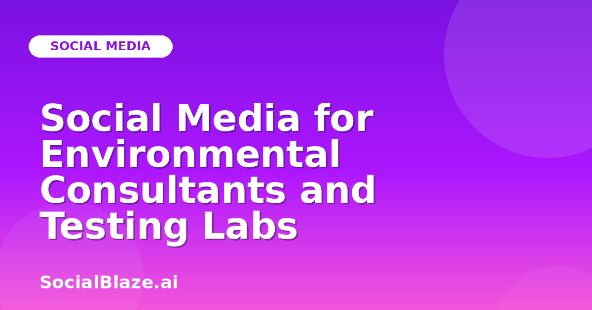Social Media for Environmental Consultants and Testing Labs