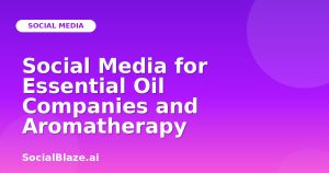 Social Media for Essential Oil Companies and Aromatherapy