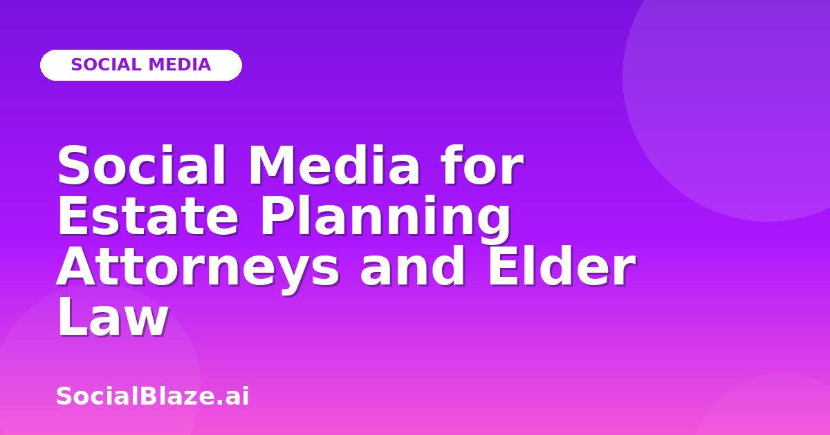Social Media for Estate Planning Attorneys and Elder Law