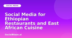 Social Media for Ethiopian Restaurants and East African Cuisine
