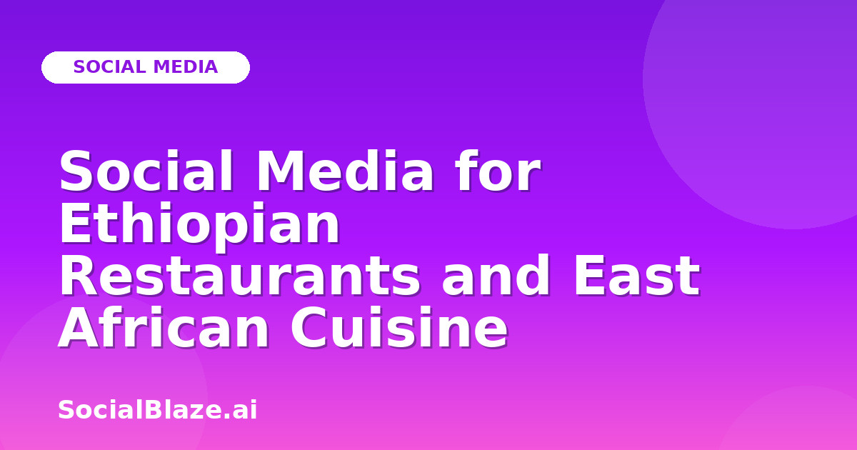 Social Media for Ethiopian Restaurants and East African Cuisine