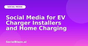 Social Media for EV Charger Installers and Home Charging
