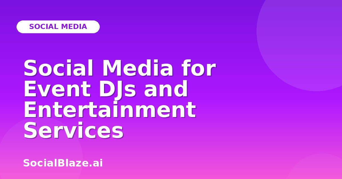 Social Media for Event DJs and Entertainment Services