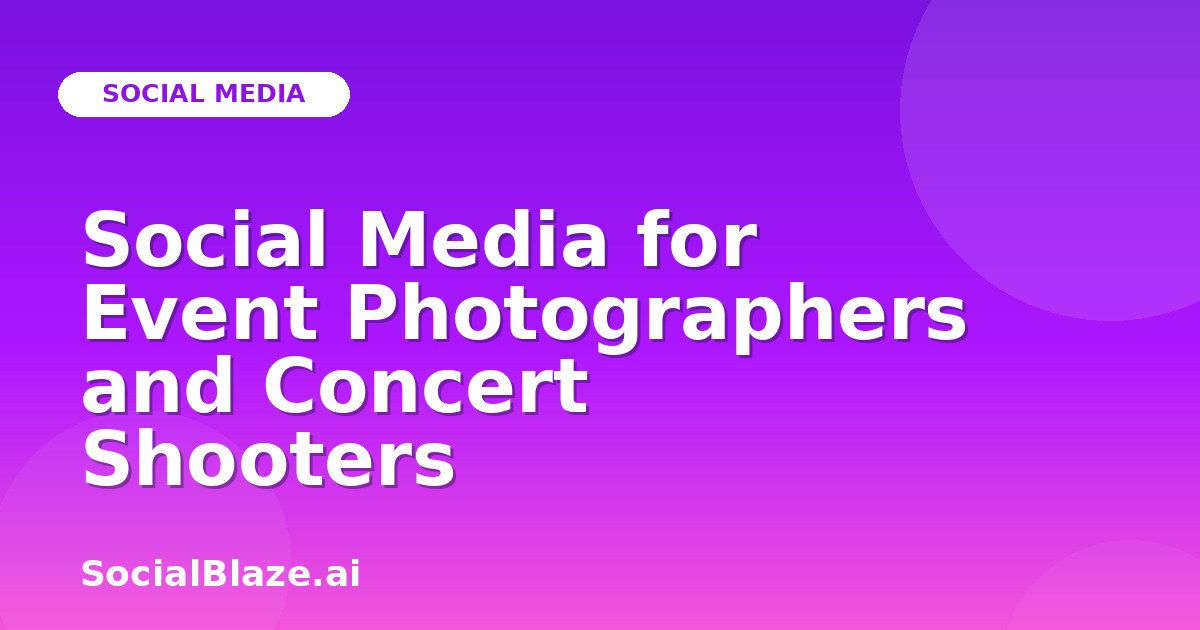 Social Media for Event Photographers and Concert Shooters