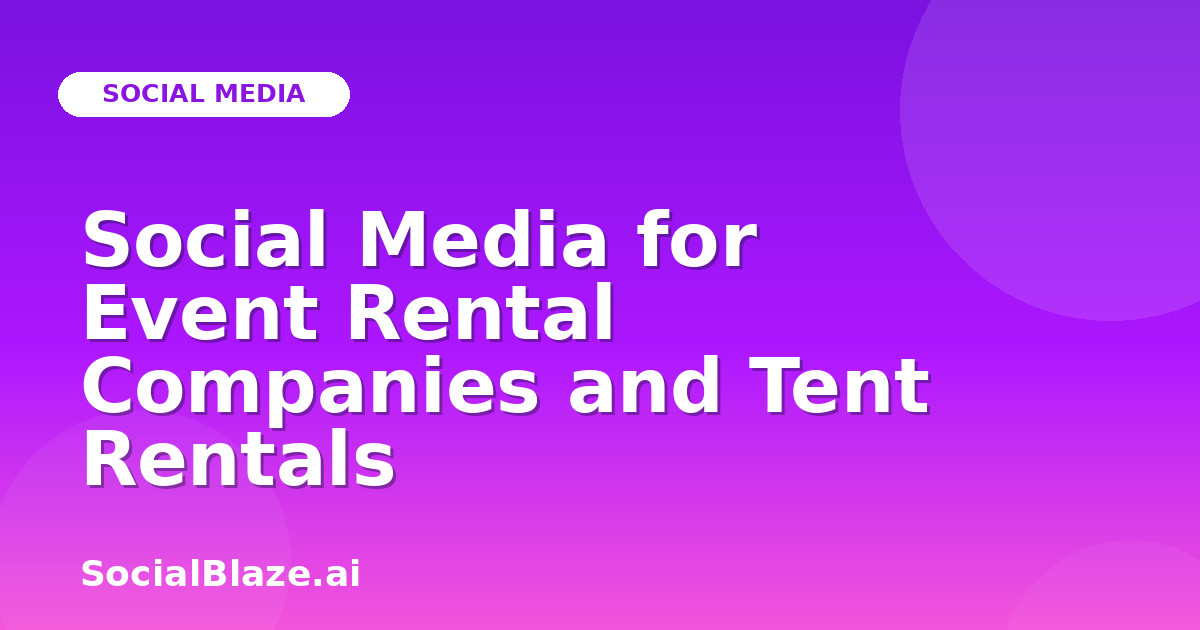 Social Media for Event Rental Companies and Tent Rentals