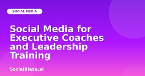Social Media for Executive Coaches and Leadership Training