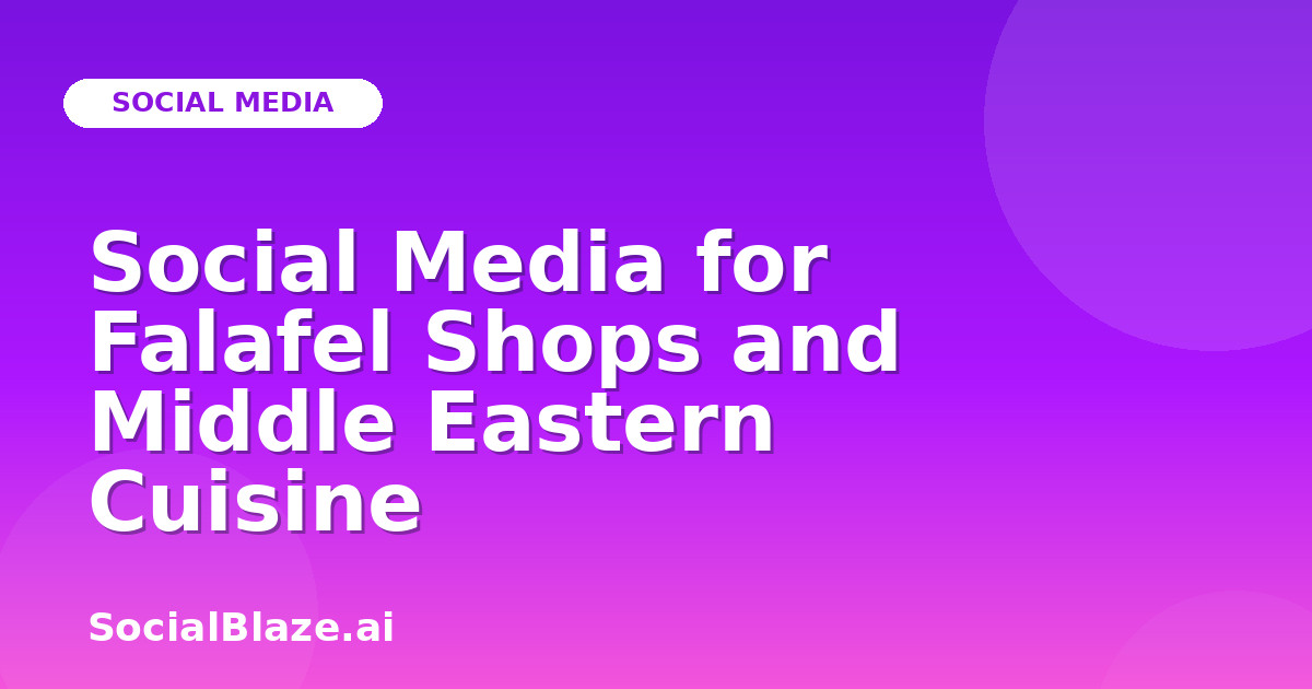 Social Media for Falafel Shops and Middle Eastern Cuisine
