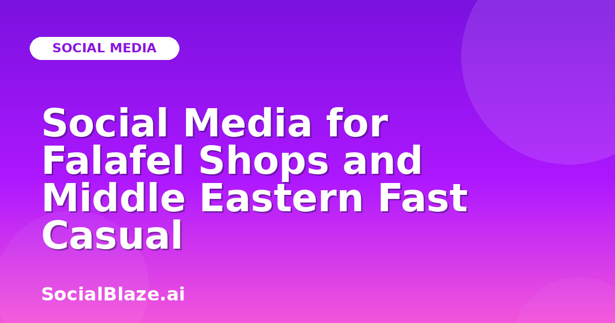 Social Media for Falafel Shops and Middle Eastern Fast Casual