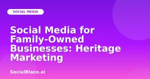 Social Media for Family-Owned Businesses: Heritage Marketing