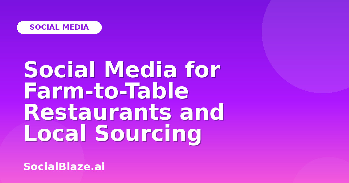 Social Media for Farm-to-Table Restaurants and Local Sourcing