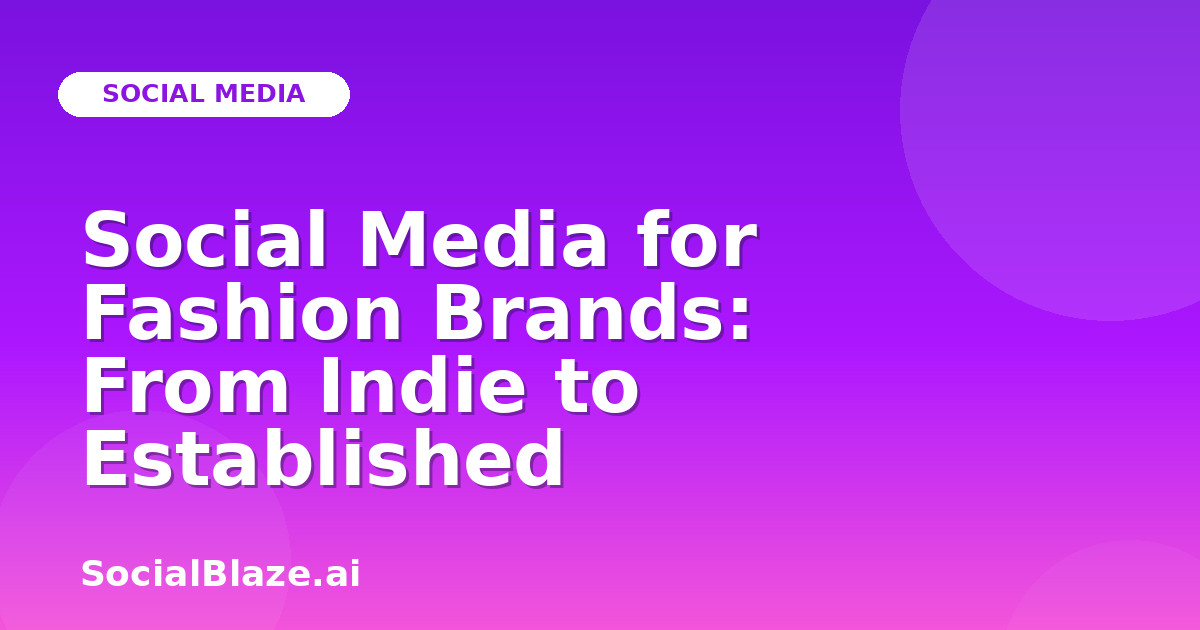 Social Media for Fashion Brands: From Indie to Established