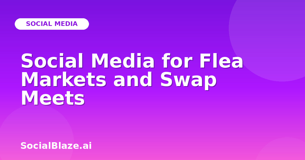 Social Media for Flea Markets and Swap Meets
