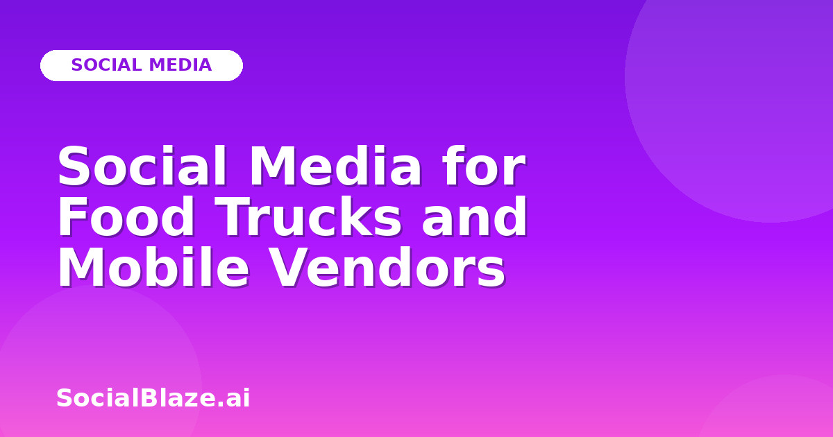 Social Media for Food Trucks and Mobile Vendors