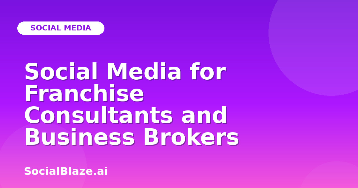 Social Media for Franchise Consultants and Business Brokers