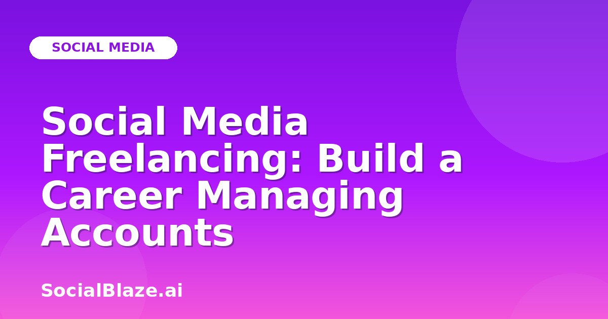 Social Media Freelancing: Build a Career Managing Accounts