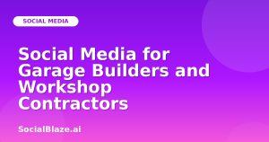 Social Media for Garage Builders and Workshop Contractors