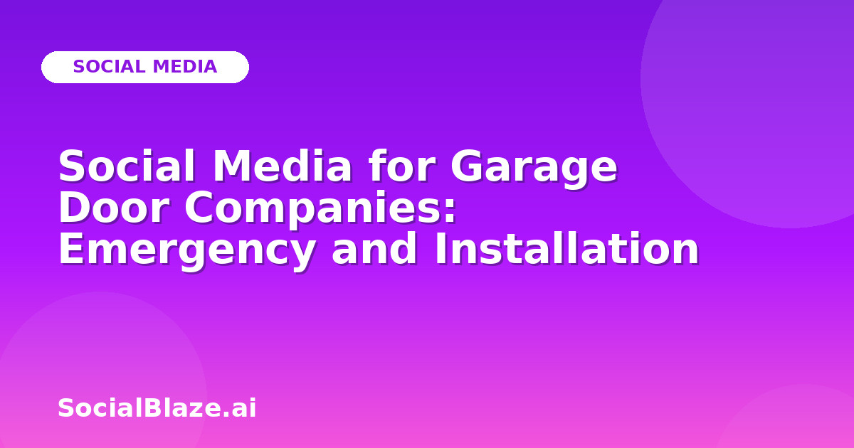 Social Media for Garage Door Companies: Emergency and Installation