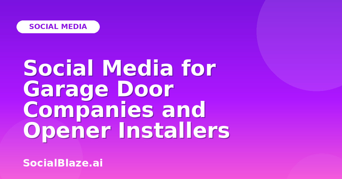Social Media for Garage Door Companies and Opener Installers