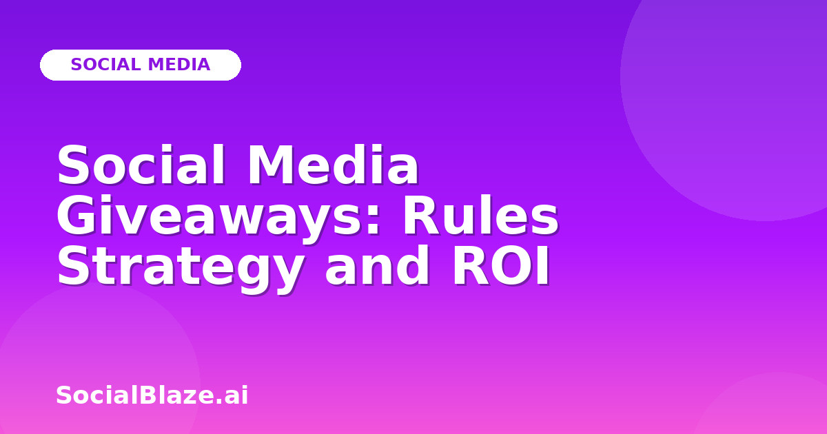 Social Media Giveaways: Rules Strategy and ROI