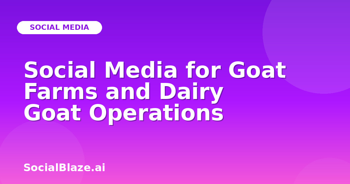 Social Media for Goat Farms and Dairy Goat Operations