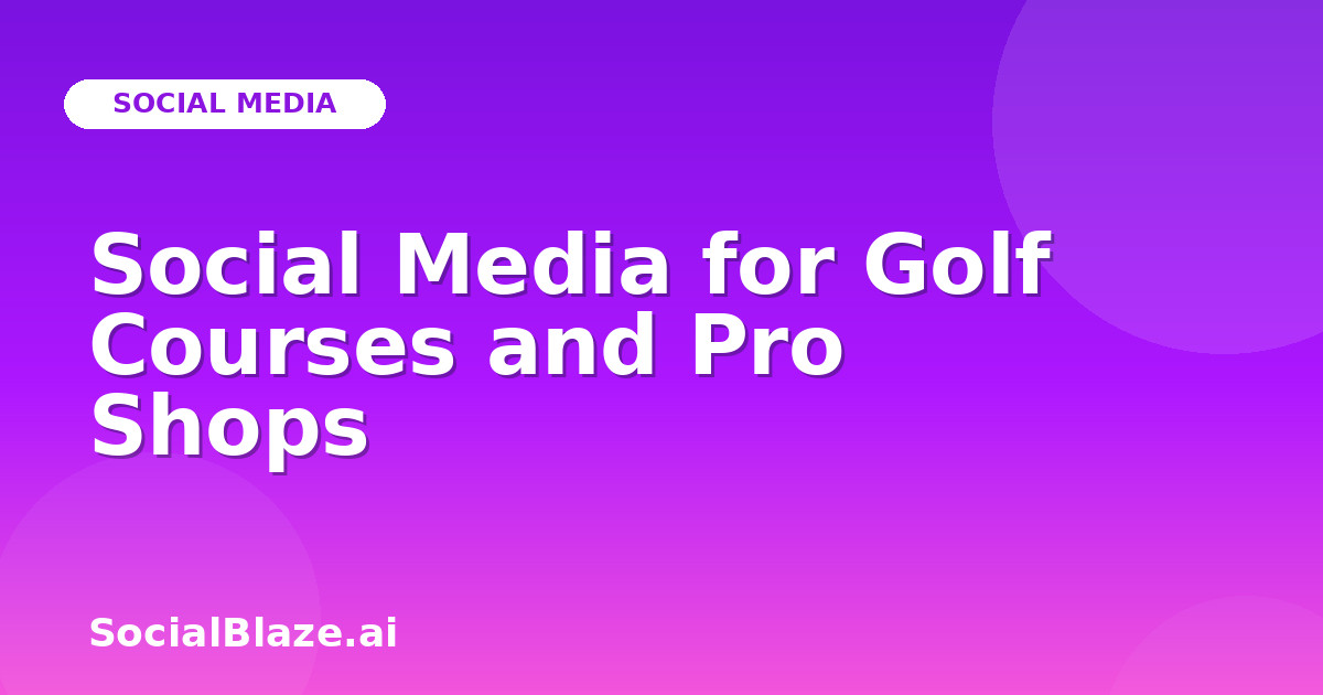 Social Media for Golf Courses and Pro Shops