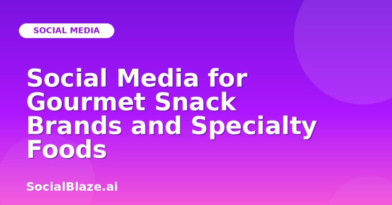 Social Media For Gourmet Snack Brands And Specialty Foods