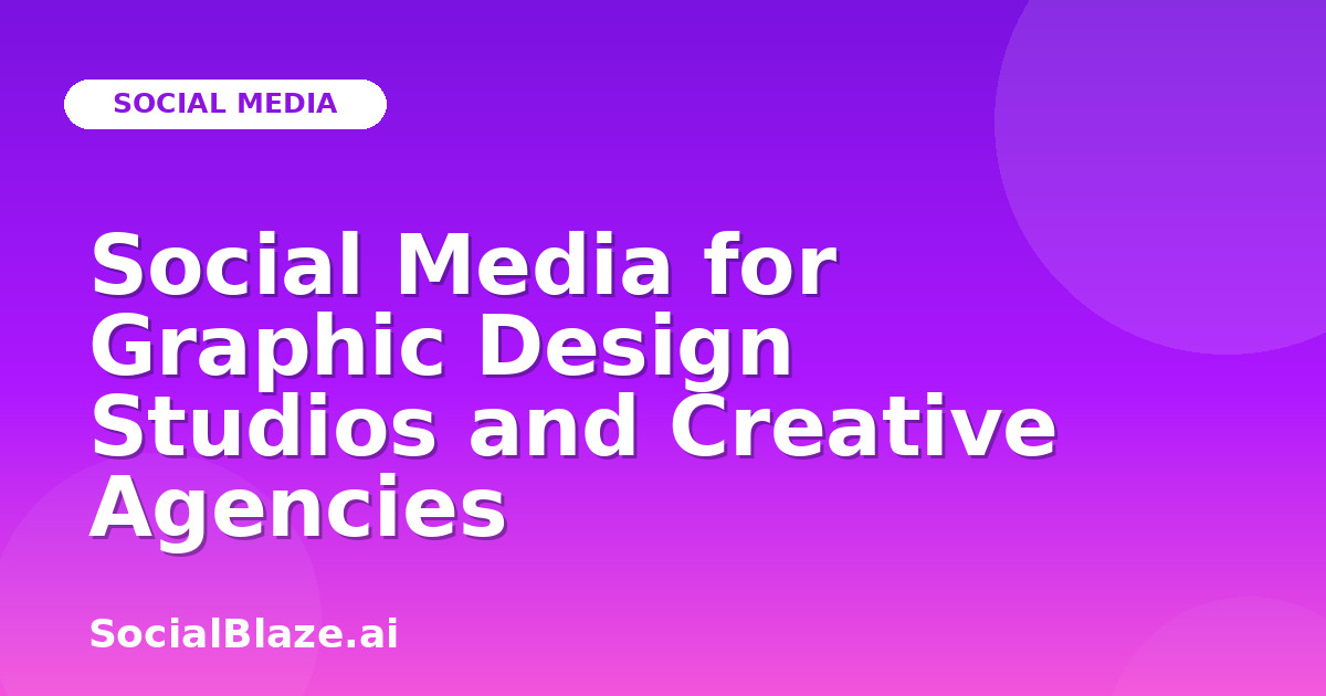 Social Media for Graphic Design Studios and Creative Agencies