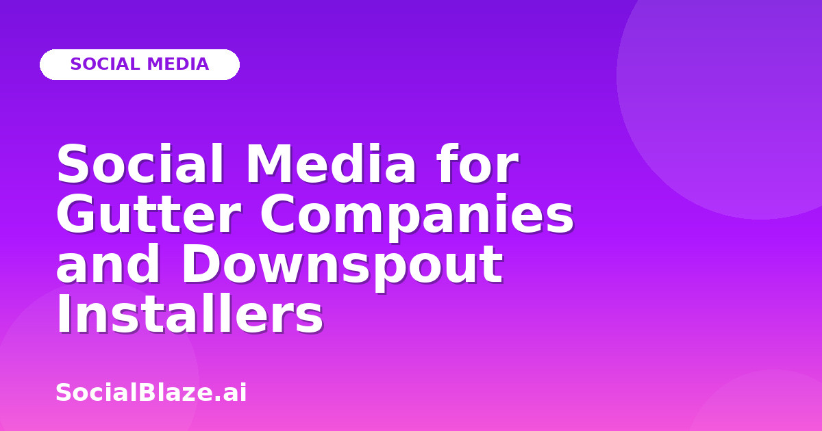 Social Media for Gutter Companies and Downspout Installers